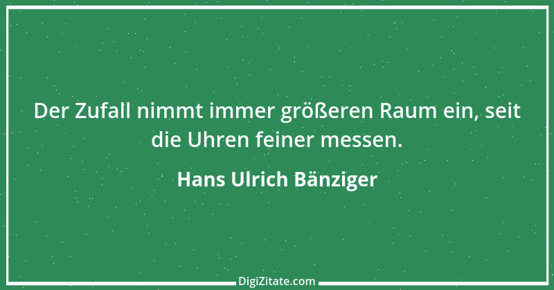 Zitat von Hans Ulrich Bänziger 93