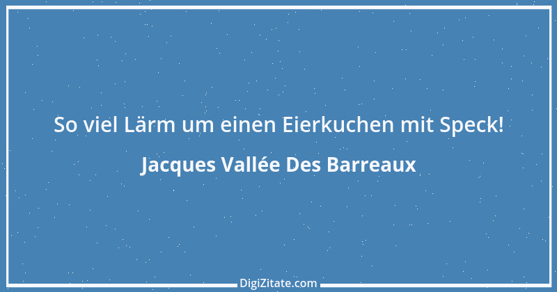 Zitat von Jacques Vallée Des Barreaux 1