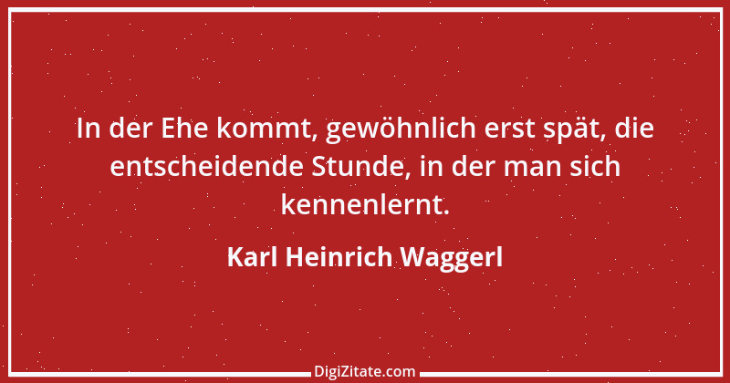 Zitat von Karl Heinrich Waggerl 1