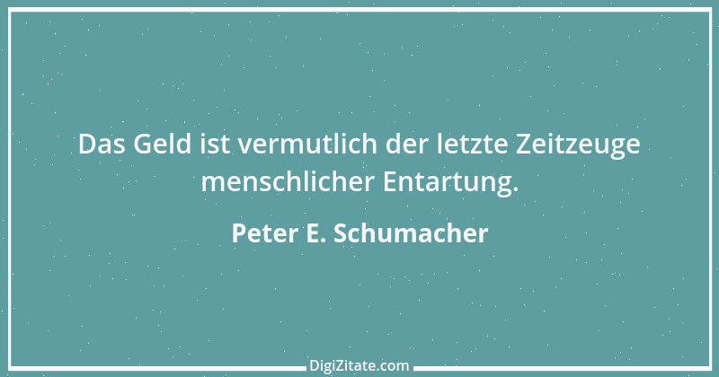 Zitat von Peter E. Schumacher 588