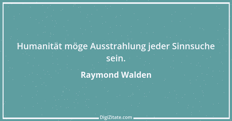 Zitat von Raymond Walden 256