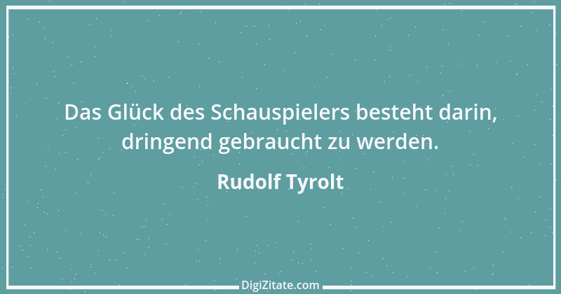 Zitat von Rudolf Tyrolt 8