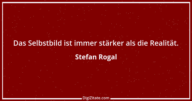 Zitat von Stefan Rogal 152