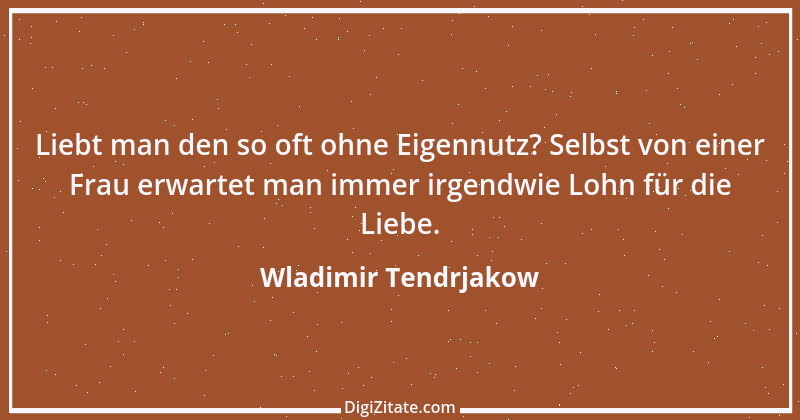 Zitat von Wladimir Tendrjakow 41