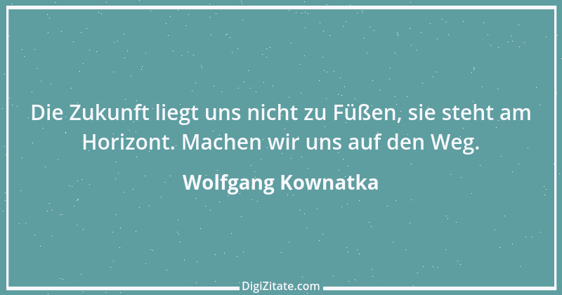 Zitat von Wolfgang Kownatka 27