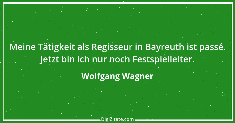 Zitat von Wolfgang Wagner 4