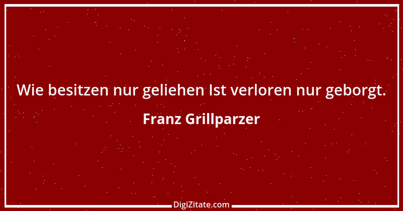 Zitat von Franz Grillparzer 142