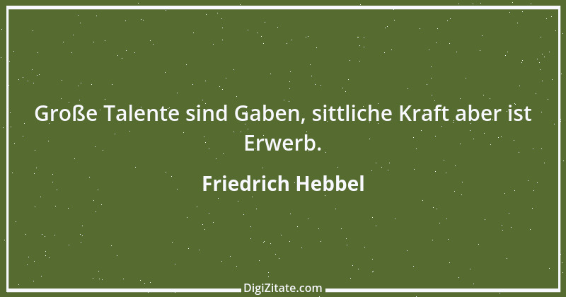 Zitat von Friedrich Hebbel 651