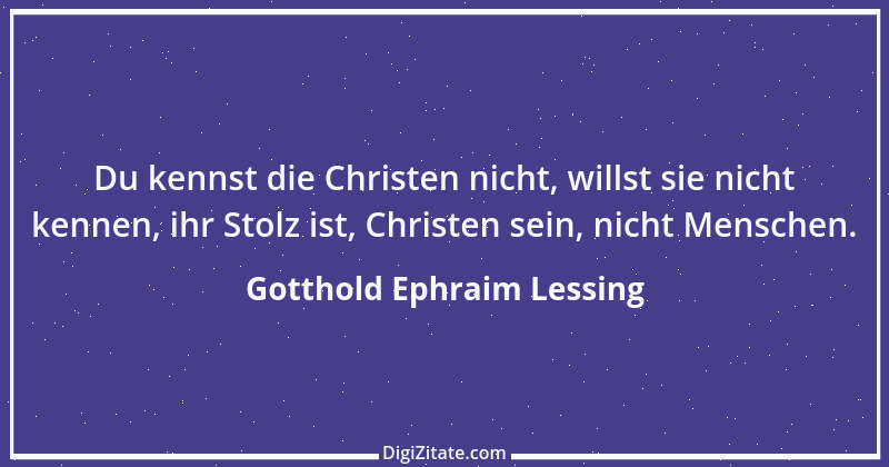 Zitat von Gotthold Ephraim Lessing 218