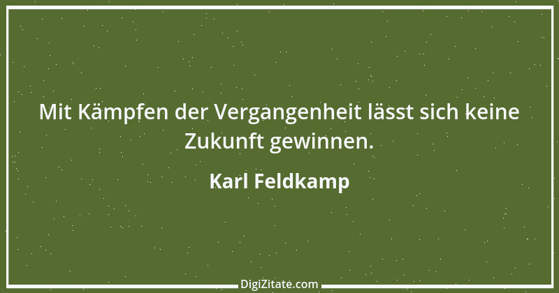 Zitat von Karl Feldkamp 57