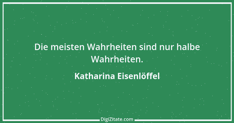 Zitat von Katharina Eisenlöffel 165