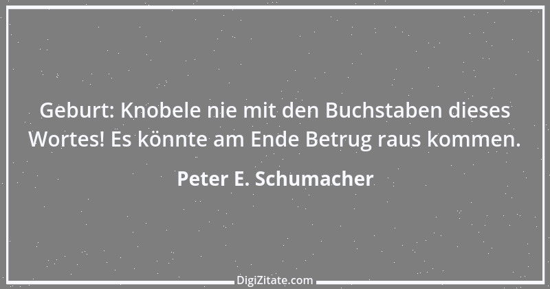 Zitat von Peter E. Schumacher 101