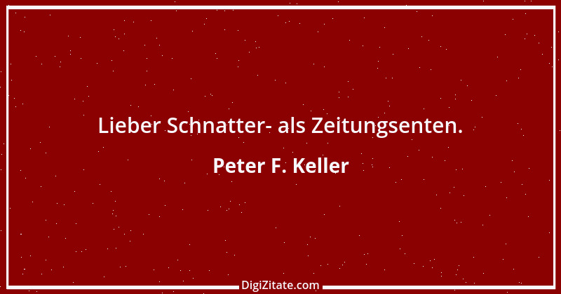 Zitat von Peter F. Keller 43