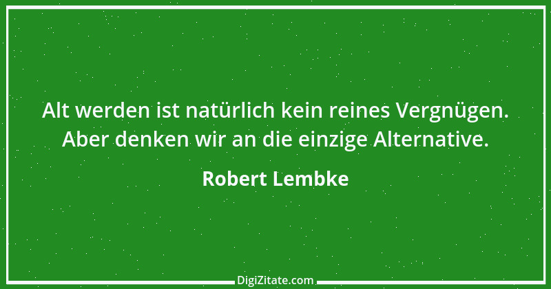 Zitat von Robert Lembke 142