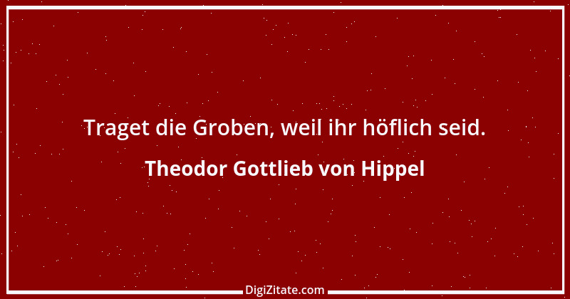 Zitat von Theodor Gottlieb von Hippel 91