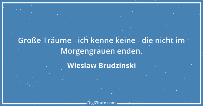 Zitat von Wieslaw Brudzinski 89