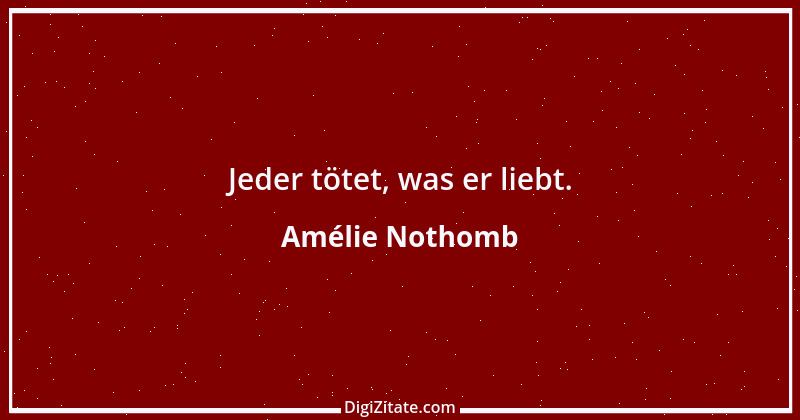 Zitat von Amélie Nothomb 25