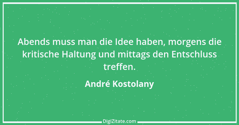 Zitat von André Kostolany 61