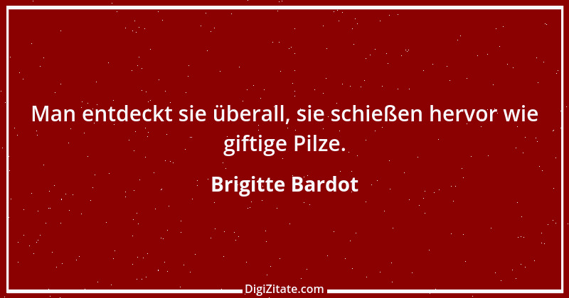 Zitat von Brigitte Bardot 15