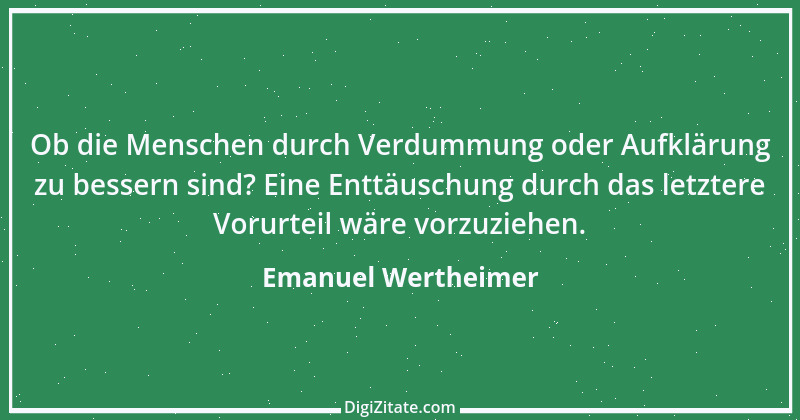 Zitat von Emanuel Wertheimer 372