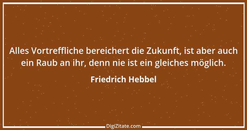 Zitat von Friedrich Hebbel 652