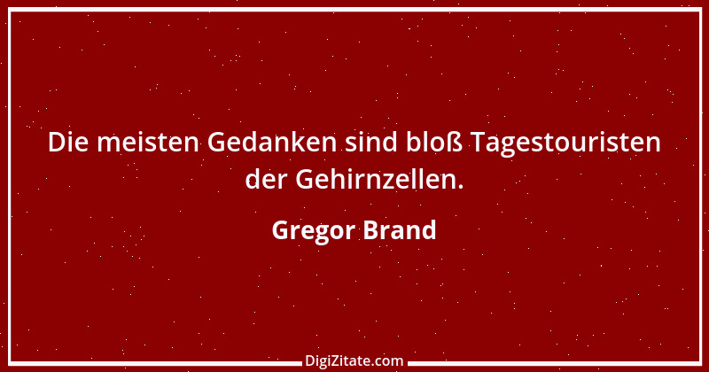 Zitat von Gregor Brand 187