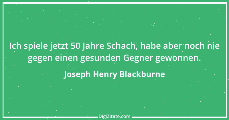 Zitat von Joseph Henry Blackburne 3