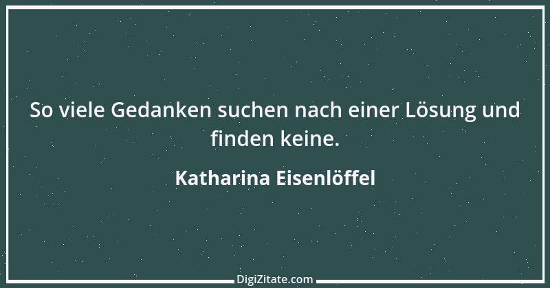 Zitat von Katharina Eisenlöffel 166