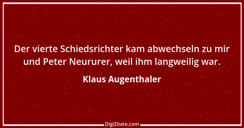 Zitat von Klaus Augenthaler 14