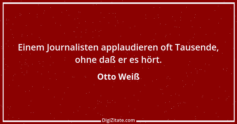 Zitat von Otto Weiß 166