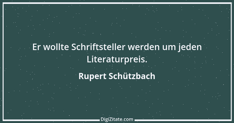 Zitat von Rupert Schützbach 200