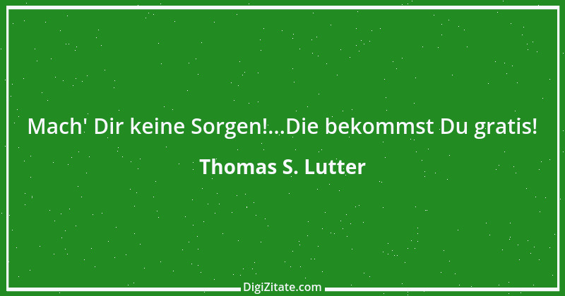 Zitat von Thomas S. Lutter 3