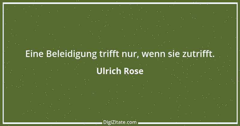 Zitat von Ulrich Rose 24