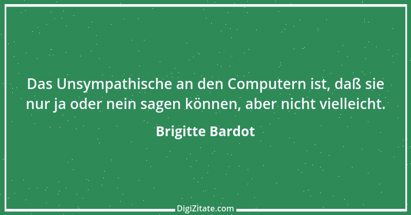 Zitat von Brigitte Bardot 16