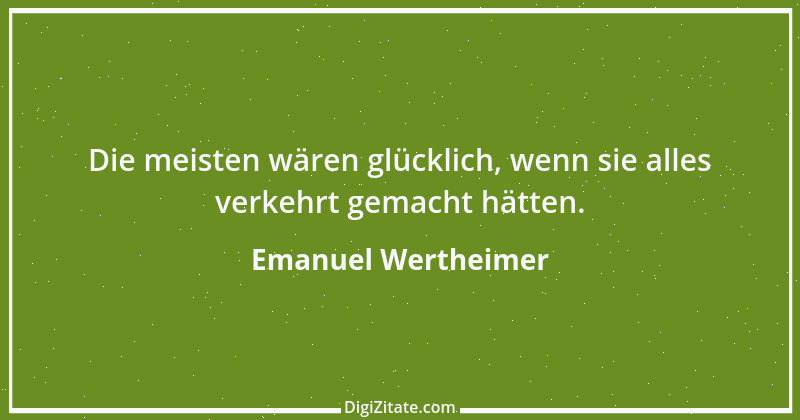 Zitat von Emanuel Wertheimer 373