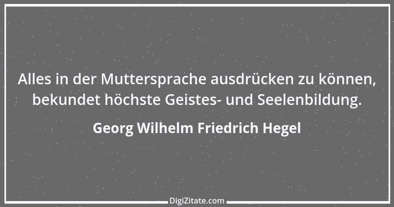 Zitat von Georg Wilhelm Friedrich Hegel 4