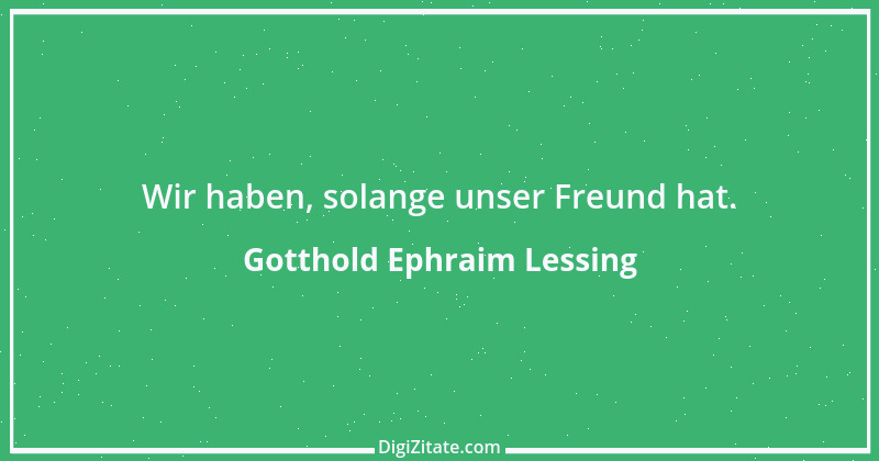 Zitat von Gotthold Ephraim Lessing 220