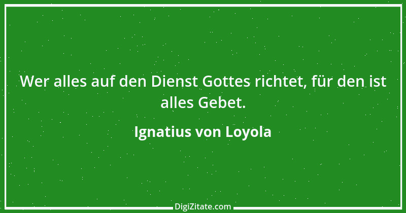 Zitat von Ignatius von Loyola 6