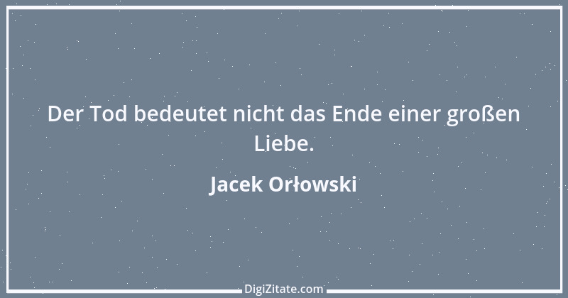 Zitat von Jacek Orłowski 33