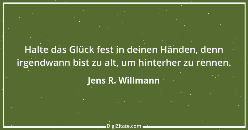 Zitat von Jens R. Willmann 1