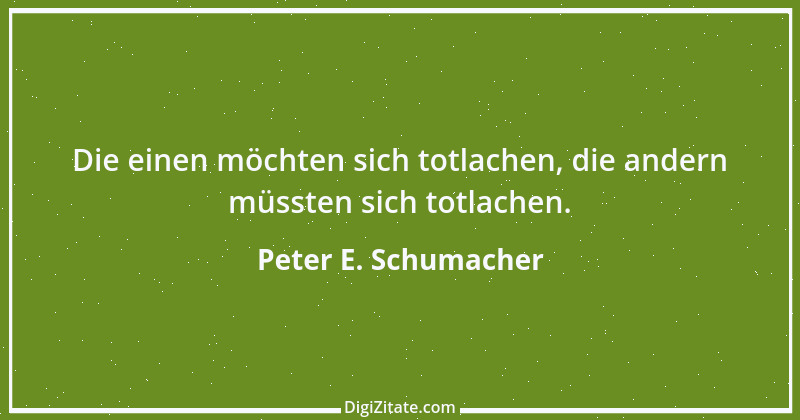 Zitat von Peter E. Schumacher 103