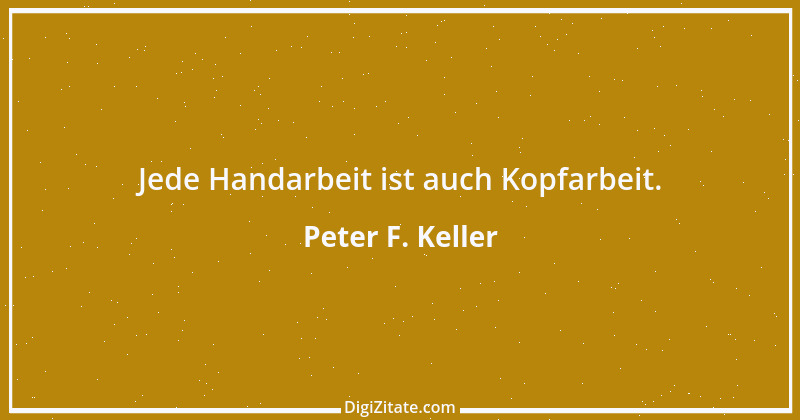 Zitat von Peter F. Keller 45