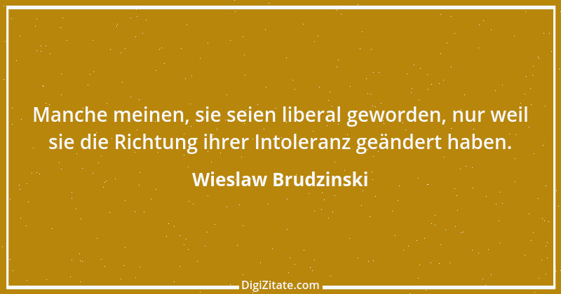 Zitat von Wieslaw Brudzinski 91