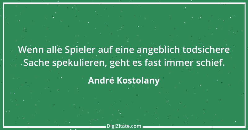 Zitat von André Kostolany 63