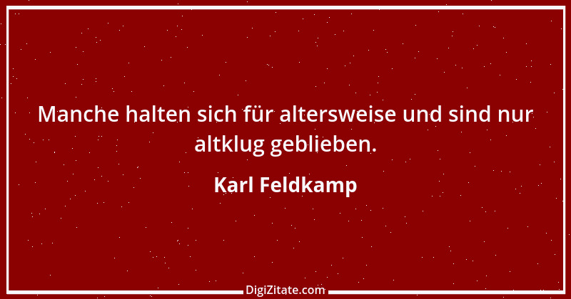 Zitat von Karl Feldkamp 60