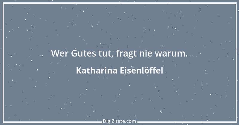 Zitat von Katharina Eisenlöffel 168