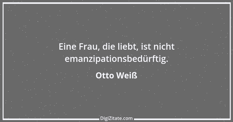 Zitat von Otto Weiß 168