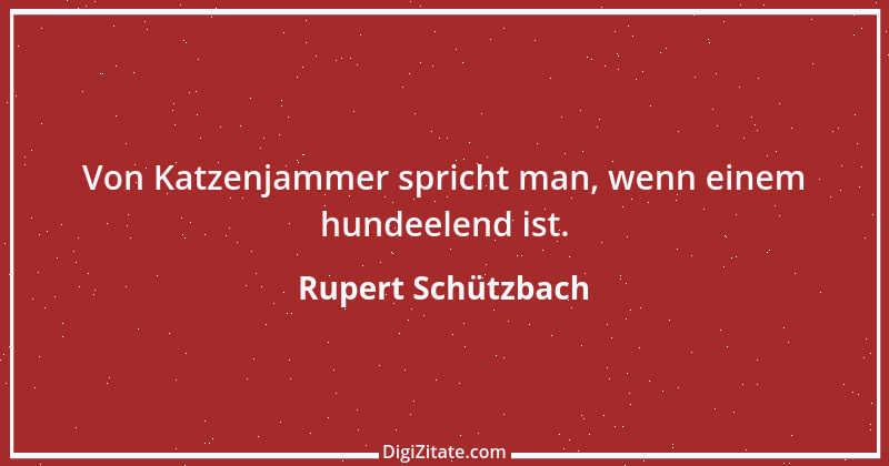 Zitat von Rupert Schützbach 202