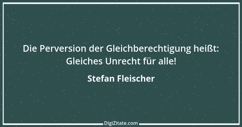 Zitat von Stefan Fleischer 253