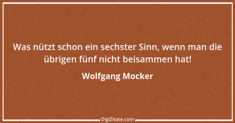 Zitat von Wolfgang Mocker 320